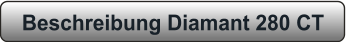 Beschreibung Diamant 280 CT