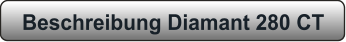 Beschreibung Diamant 280 CT