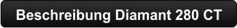 Beschreibung Diamant 280 CT