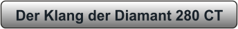 Der Klang der Diamant 280 CT