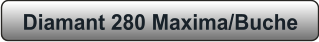 Diamant 280 Maxima/Buche