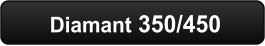 Diamant 350/450