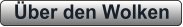 Über den Wolken