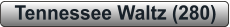 Tennessee Waltz (280)